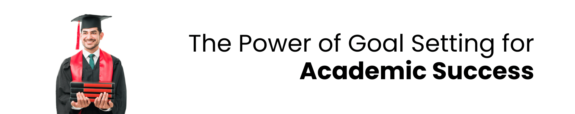 The Power of Goal Setting for Academic Success