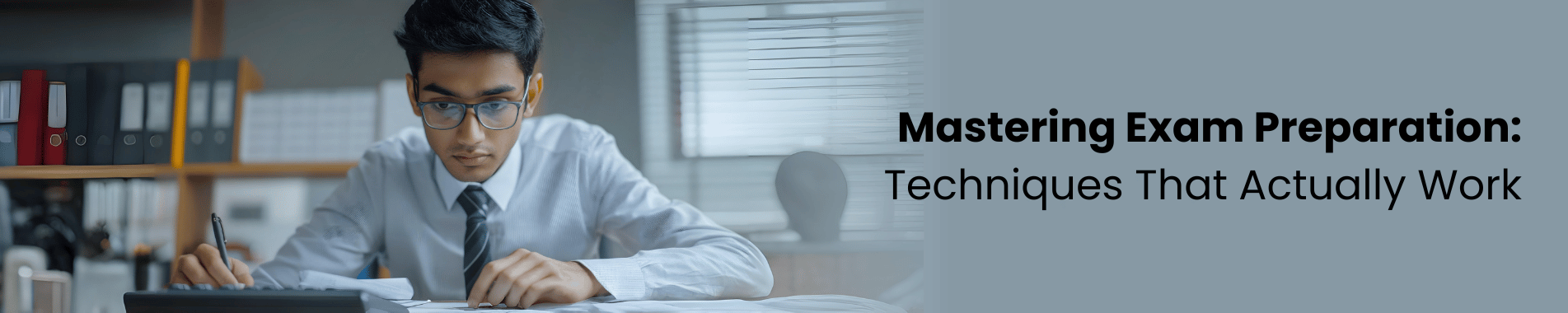 Mastering Exam Preparation: Techniques That Actually Work