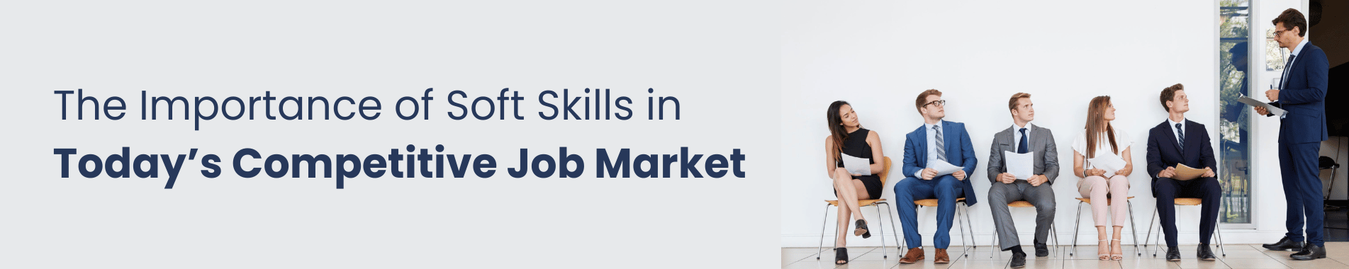 The Importance of Soft Skills in Today’s Competitive Job Market