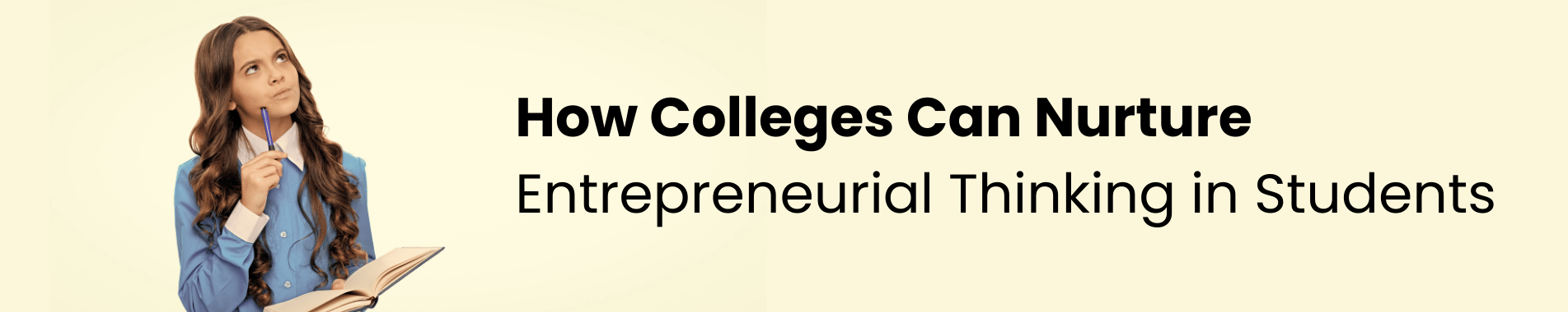How Colleges Can Nurture Entrepreneurial Thinking in Students