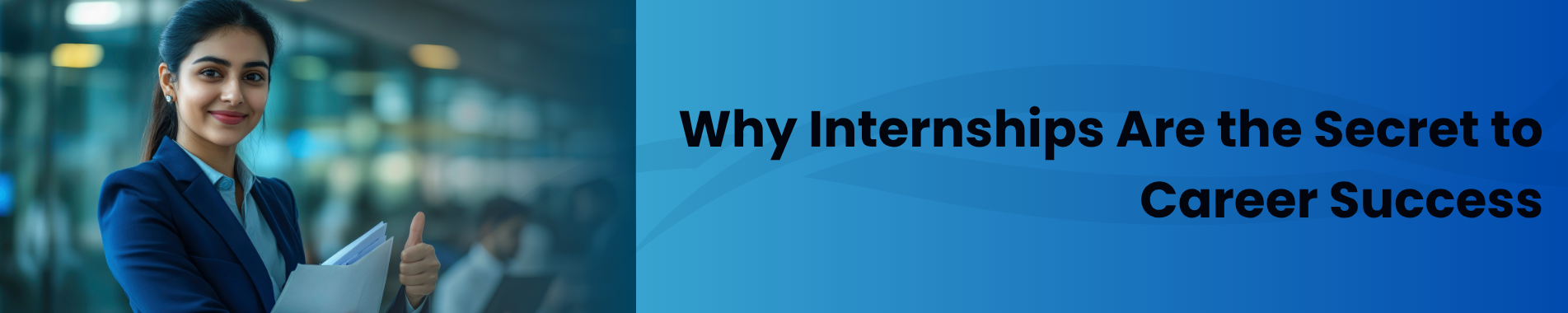 Why Internships Are the Secret to Career Success